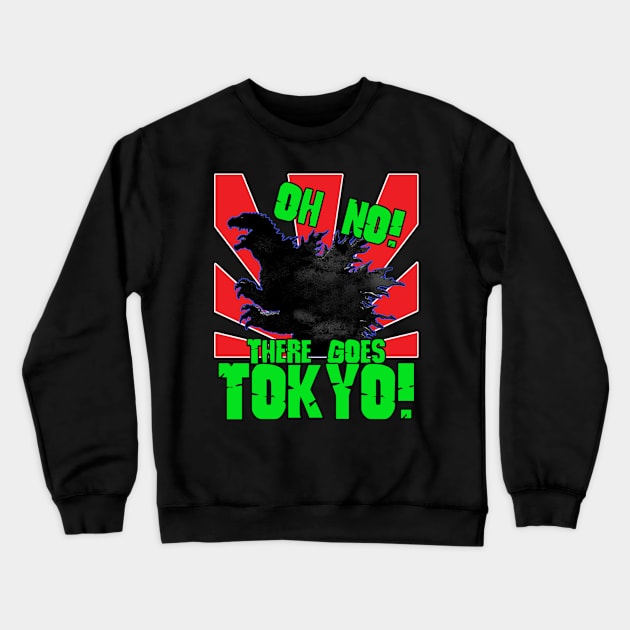 Oh No There Goes Tokyo Crewneck Sweatshirt by Elijah101